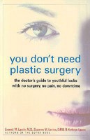 You Don't Need Plastic Surgery: The Doctor's Guide to Youthful Looks with No Surgery, No Pain, No Downtime 1590770005 Book Cover