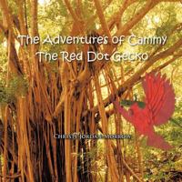 The Adventures of Cammy the Red Dot Gecko 1466964588 Book Cover
