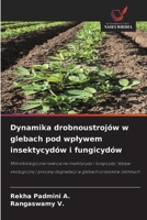 Dynamika drobnoustrojów w glebach pod wplywem insektycydów i fungicydów (Polish Edition) 6208901138 Book Cover