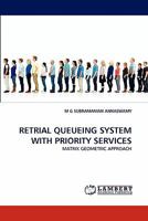 RETRIAL QUEUEING SYSTEM WITH PRIORITY SERVICES: MATRIX GEOMETRIC APPROACH 3844308288 Book Cover