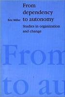 From Dependency To Autonomy: Studies in Organization and Change 1853433357 Book Cover