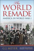 The World Remade: America in World War I 0553393324 Book Cover