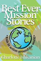 Best Ever Mission Stories: Kids In Action Around the World 0816322635 Book Cover