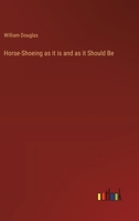 Horse-Shoeing as it is and as it Should Be 3368173111 Book Cover