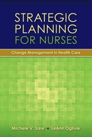 Strategic Planning for Nurses: Change Management in Health Care: Change Management in Health Care 0763766178 Book Cover