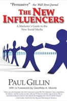The New Influencers: A Marketer's Guide to the New Social Media 1884956653 Book Cover