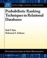 Probabilistic Ranking Techniques in Relational Databases 3031007182 Book Cover