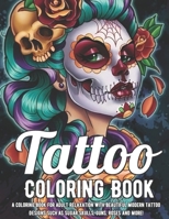 Tattoo Coloring Book: A Coloring Book For Adult Relaxation With Beautiful Modern Tattoo Designs Such As Sugar Skulls, Guns, Roses and More! A Coloring ... Such As Sugar Skulls, Guns, Roses and Mor B0942GPDNQ Book Cover