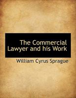 The Commercial Lawyer and his Work 1017332479 Book Cover