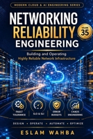 Networking Reliability Engineering: advanced-level guide to designing, operating, and scaling highly reliable network infrastructure using proven principles (Modern Cloud & AI Engineering Series) B0GX986TY9 Book Cover
