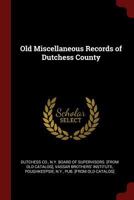 Old Miscellaneous Records of Dutchess County 0344432211 Book Cover