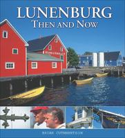 Lunenburg Then and Now 0887805663 Book Cover
