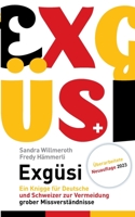 Exgüsi: Ein Knigge für Deutsche und Schweizer zur Vermeidung grober Missverständnisse 3734717655 Book Cover