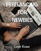 Freelancing for newbies: A Beginner's Guide to Success in Online Freelancing B0BBCG1FDS Book Cover