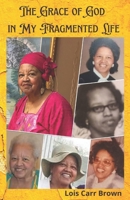 The Grace of God in my Fragmented Life B0B8SGMMLG Book Cover