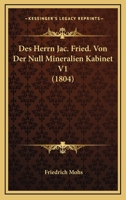 Des Herrn Jac. Fried. Von Der Null Mineralien Kabinet V1 (1804) 116680416X Book Cover