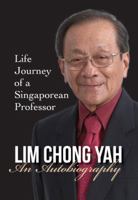 Lim Chong Yah: An Autobiography - Life Journey of a Singaporean Professor 9813203048 Book Cover