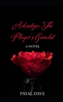 ADVAITYA: 'The Player's Gambit' 1990349285 Book Cover