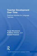 Teacher Development Over Time: Practical Activities for Language Teachers 1138207047 Book Cover