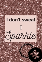 I don't sweat I Sparkle: A blank lined notebook for cheerleaders, cheer coaches, cheer moms. 1676902481 Book Cover