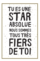 Tu Es Une Star Absolue: Un Carnet De Notes Pour Exprimer Un Message De F�licitations, Pour Dire Que Nous Sommes Fiers � Un �tre Cher 1087402832 Book Cover