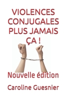VIOLENCES CONJUGALES PLUS JAMAIS ÇA !: Réédition, inclus "petit précis de l'attachement toxique" (French Edition) B0FTFLPXZD Book Cover