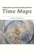Time Maps: Collective Memory and the Social Shape of the Past 0226981533 Book Cover