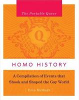 Homo History: A Compilation of Events That Shook and Shaped the Gay World (The Portable Queer) 1593500319 Book Cover