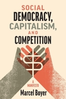 Social Democracy, Capitalism, and Competition: A Manifesto 0228018897 Book Cover