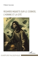 Regards inquiets sur le cosmos, l'homme et la cité (Ouverture Philosophique) (French Edition) 234315936X Book Cover