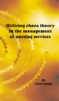 Utilising Chaos Theory in the Maintenance of Nursing Services 1903877040 Book Cover