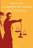La Memoria del Testigo: Necesidad de Reforma Legal y Judicial de La Prueba Testimonial 9871581114 Book Cover