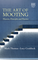 The Art of Mooting: Theories, Principles and Practice 1788970381 Book Cover