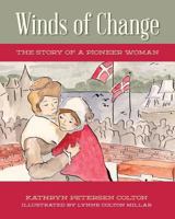 Winds of Change: The Story of a Pioneer Woman 1492735256 Book Cover