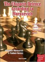 The Chigorin Defence According to Morozevich: The Lines and Ideas in His Most Original Weapon 9056912003 Book Cover
