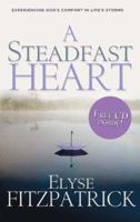 A Steadfast Heart: Experiencing God's Comfort in Life's Storms with CD (Audio) 0875527477 Book Cover