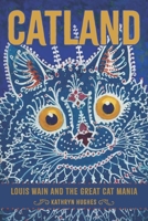 Catland: Louis Wain and the Great Cat Mania 1421448149 Book Cover
