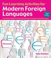 Fun Learning Activities for Modern Foreign Languages: A Complete Toolkit for Ensuring Engagement, Progress and Achievement 1845908929 Book Cover