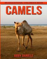 Camels! An Educational Children's Book about Camels with Fun Facts & Photos 1547035285 Book Cover