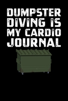 Dumpster Diving Is My Cardio Journal 1702166171 Book Cover