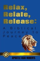 Relax, Relate, Release: A Biblical Journey to Peace 1304020622 Book Cover