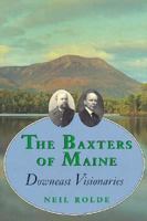 The Baxters of Maine: Downeast Visionaries 0884481905 Book Cover