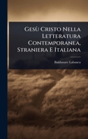 Gesù Cristo Nella Letteratura Contemporanea, Straniera E Italiana (Italian Edition) 1023719401 Book Cover