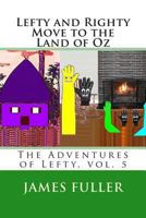 Lefty and Righty Move to the Land of Oz: The Adventures of Lefty, vol. 5 1467953997 Book Cover