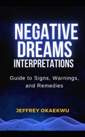 NEGATIVE DREAMS INTERPRETATIONS: Guide to signs, warnings and remedies B08F6LJLTN Book Cover