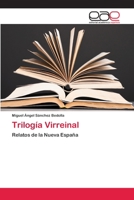 Trilogía Virreinal: Relatos de la Nueva España 6202256036 Book Cover