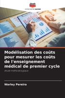 Modélisation des coûts pour mesurer les coûts de l'enseignement médical de premier cycle: étude méthodologique 6205983915 Book Cover
