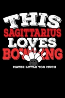This Sagittarius Loves Bowling Maybe Little Too Much Notebook: 100 Wide Ruled Lined Pages 167051143X Book Cover