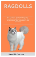 Ragdolls: The absolute guide on Ragdoll cat, care, housing, diet, personality and management B08MT2QJG9 Book Cover