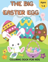 The Big Easter Egg Coloring Book for Kids Ages 1-4: A Collection of Fun and Easy Happy Easter Eggs Coloring Pages for Kids B08YD5SD8X Book Cover